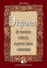 Dictionar de maxime, reflectii, expresii latine comentate