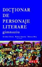 DICTIONAR DE PERSONAJE LITERARE. GIMNAZIU