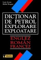 Dictionar Petrol EXPLORARE EXPLOATARE