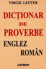 DICTIONAR DE PROVERBE ENGLEZ-ROMAN