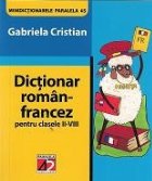 DICTIONAR ROMAN-FRANCEZ PENTRU CLASELE II-VIII