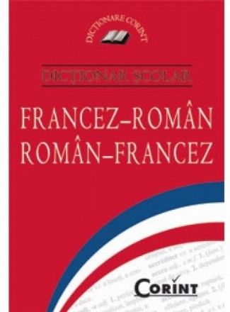 DICTIONAR SCOLAR FRANCEZ-ROMAN, ROMAN-FRANCEZ