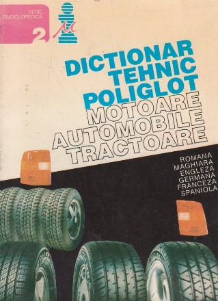 Dictionar tehnic poliglot - Motoare. Automobile. Tractoare