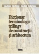 Dictionar terminologic trilingv constructii arhitectura