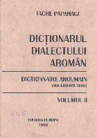 Dictionarul dialectului aroman general si etimologic - Dictionnaire aroumain (macedo-roumain), Volumul II