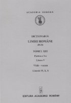 Dictionarul limbii romane. Tomul XIII (partea a III-a), literele V,W,X,Y