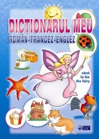 Dictionarul meu Roman-Francez-Englez