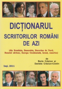 Dictionarul scriitorilor romani de azi (din Romania, Bucovina de Nord, Banatul sarbesc, Europa Occidentala, Israel, America)