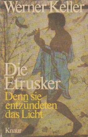 Die Etrusker - Denn sie entzundeten das Licht / Etruscii - pentru ca au aprins lumina (Limba germana)