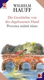 DIE GESCHICHTE VON DER ABGEHAUENEN HAND/POVESTEA MAINII TAIATE