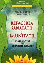 DIETA PENTRU UN ORGANISM ECOLOGIC. REFACEREA SĂNĂTĂŢII ŞI IMUNITĂŢII