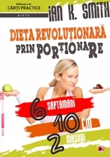 DIETA REVOLUŢIONARĂ PRIN PORŢIONARE