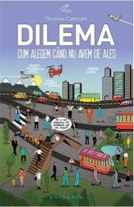 Dilema - Cum alegem cand nu avem de ales