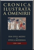 Cronica ilustrata a omenirii, vol. 6 - Din Evul Mediu in epoca moderna (1204-1648)