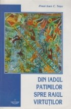 Din iadul patimilor spre raiul