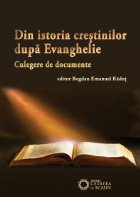 Din istoria crestinilor dupa Evanghelie