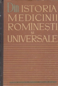 Din istoria medicinii rominesti si universale