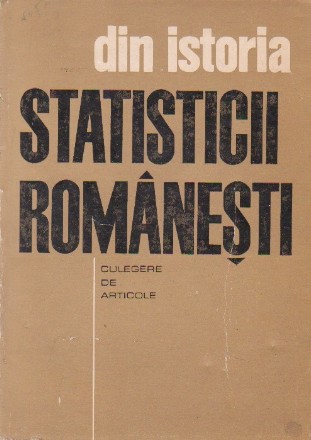 Din istoria statisticii romanesti. Culegere de articole