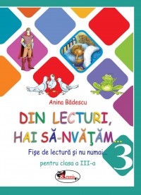 Din lecturi, hai sa-nvatam... Fise de lectura si nu numai... pentru clasa a III-a