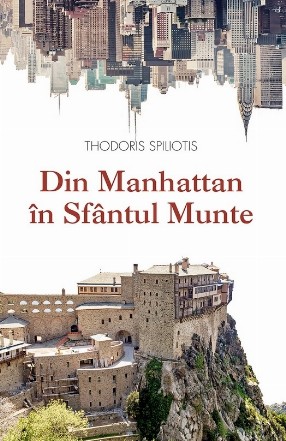 Din Manhattan în Sfântul Munte : o poveste adevărată