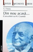 Din nou acasa... Convorbiri cu H. Coanda