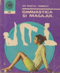 Din secretele frumusetii - Gimnastica si Masajul