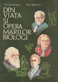 Din viata si opera marilor biologi