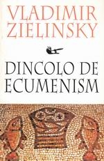 Dincolo de ecumenism - Un ortodox raspunde cardinalului Ratzinger