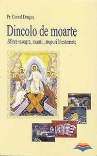 Dincolo de moarte. Sfinte moaste, mumii, trupuri blestemate