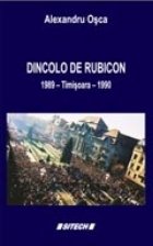 Dincolo Rubicon 1989 Timisoara 1990