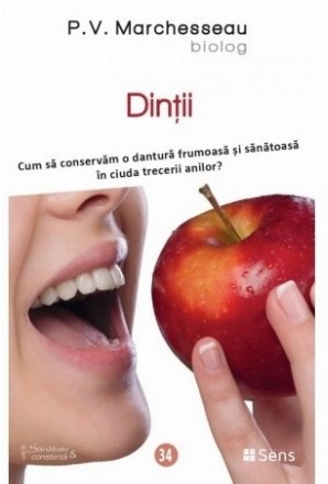 Dinţii : cum să prevenim apariţia cariilor, pioreele, gingivitele etc... prin igiena vitală (naturopatia ortodoxă)