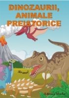 Dinozaurii, animale preistorice