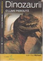 Dinozaurii. O lume pierduta