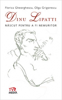 Dinu Lipatti - Nascut pentru a fi nemuritor