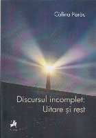 Discursul incomplet : uitare şi rest