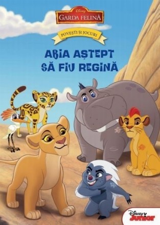 Disney. Garda felina. Povesti si jocuri. Abia astept sa fiu regina