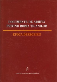 Documente de arhiva privind robia tiganilor. Epoca dezrobirii