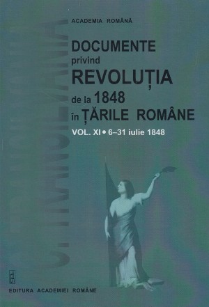 Documente privind Revolutia de la 1848 in Tarile Romane (vol. XI 6-31 iulie 1848)