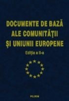 Documentele de baza ale Comunitatii si Uniunii Europene. Editia a II-a