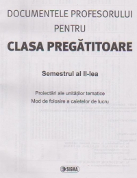 Documentele profesorului pentru clasa pregatitoare. Semestrul al II-lea