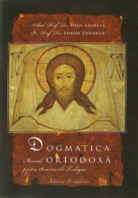 Dogmatica ortodoxa. Manual pentru Seminariile teologice