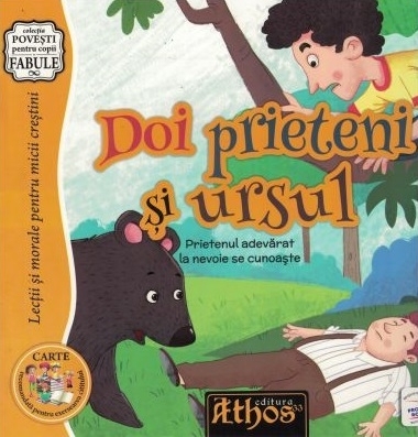 Doi prieteni şi ursul : prietenul adevărat la nevoie se cunoaşte