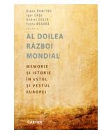 Al doilea razboi mondial. Memorie si istorie in estul si vestul Europei