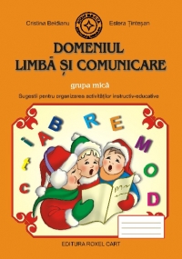 Domeniul Limba si Comunicare - Grupa mica: Sugestii pentru organizarea activitatilor instructiv-educative