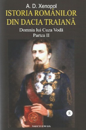 Domnia lui Cuza Vodă - Vol. 8 (Set of:Istoria românilor din Dacia TraianăVol. 8)