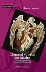 Domnul va veni cu marire. Escatologia in lumina Conciliului Vatican II