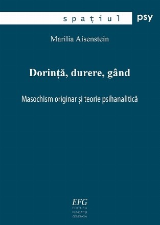 Dorinţă, durere, gând : masochism originar şi teorie psihanalitică