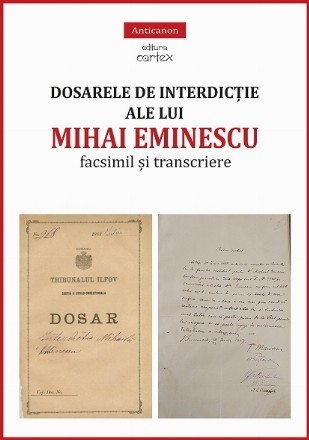 Dosarele de interdictie ale lui Mihai Eminescu. Facsimil si transcriere