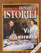 Dosarele Istoriei, Nr. 7/1997 - Viata ascunsa a elitei comuniste din Romania