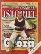 Dosarele Istoriei, Nr. 2/1998 - Dr. Petru Groza